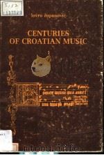 CENTURIES OF CROATIAN MUSIC 1 PDF电子版封面