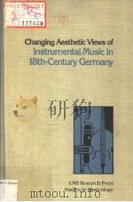 CHANGING AESTHETIC VIEWS OF INSTRUMENTAL MUSIC IN 18TH-CENTURY GERMANY PDF电子版封面 0835711722