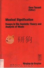 MUSICAL SIGNIFICATION ESSAYS IN THE SEMIOTIC THEORY AND ANALYSIS OF MUSIC PDF电子版封面 3110140403 EERO TARASTI