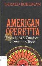 AMERICAN OPERETTA PDF电子版封面 0195028694 GERALD BORDMAN