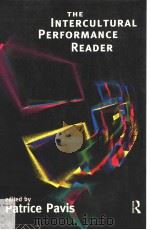 THE INTERCULTURAL PERFORMANCE READER PDF电子版封面 041508153X PATRICE PAVIS