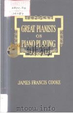 GREAT PIANISTS ON PIANO PLAYING STUDY TALKS WITH FOREMOST VIRTUOSOS PDF电子版封面
