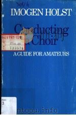 CONDUCTING A CHOIR A GUIDE FOR AMATEURS PDF电子版封面 0193434071 IMOGEN HOLST