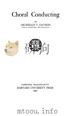 CHORAL CONDUCTING     PDF电子版封面    ARCHIBALD T.DAVISON 