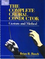 THE COMPLETE CHORAL CONDUCTOR PDF电子版封面 0028703405