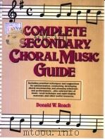 COMPLETE SECONDARY CHORAL MUSIC GUIDE PDF电子版封面 0131625381 DONALD W.ROACH
