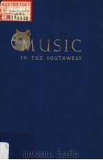 MUSIC IN THE SOUTHWEST 1825-1950 PDF电子版封面 0306774186 HOWARD SWAN