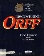 DISCOVERING ORFF A CURRICULUM FOR MUSIC TEACHERS PDF电子版封面 0930448995 JANE FRAZEE