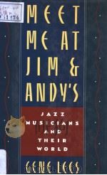 MEET ME AT JIM & ANDY'S JAZZ MUSICIANS AND THEIR WORLD PDF电子版封面 0195046110 GENE LEES