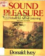 SOUND PLEASURE A PRELUDE TO ACTIVE LISTENING SECOND EDITION PDF电子版封面 0028722701 DONALD IVEY