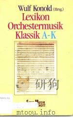 LEXIKON ORCHESTERMUSIK KLASSIK A-K PDF电子版封面 3795782244 WULF KONOLD(HRSG.)
