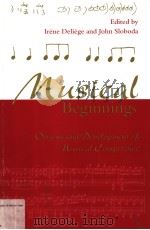 MUSICAL BEGINNINGS ORIGINS AND DEVELOPMENT OF MUSICAL COMPETENCE PDF电子版封面 0198523327 IRENE DELIEGE
