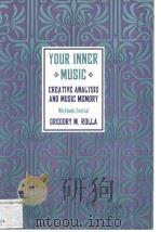 YOUR INNER MUSIC CREATIVE ANALYSIS AND MUSIC MEMORY WORKBOOK/JOURNAL PDF电子版封面 0933029748 CREGORY M.ROLLA