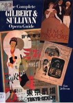 The Complete GILBERT & SULLIVAN Opera Guide 1984 PDF电子版封面 0871968576