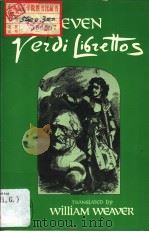 SEVEN VERDI LIBRETTOS 1975 PDF电子版封面 0393008525 William Weaver