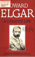 EDWARD ELGAR A CREATIVE LIFE PDF电子版封面 0193154471