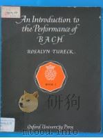 AN INTRODUCTION TO THE PERFORMANCE OF BACH IN THREE BOOKS-BOOK Ⅰ 1960 PDF电子版封面 0163738767 ROSALYN TURECK