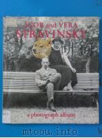 IGOR and VERA STRAVINSKY A PHOTOGRAPH ALBUM 1921 to 1971 1982 PDF电子版封面