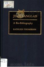 JEAN LANGLAIS A Bio-Bibliography PDF电子版封面 0313255474 KATHLEEN THOMERSON