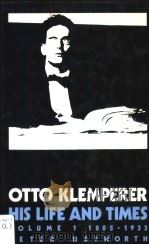 OTTO KLEMPERER  his life and times  VOLUME 1  1885-1933（1983 PDF版）