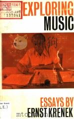 EXPLORING MUSIC ESSAYS BY ERNST KRENEK 1966 PDF电子版封面 071450226X