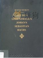 AUF DEN LEBENSWEGEN JOHANN SEBASTIAN BACHS PDF电子版封面 WERNER NEUMANN