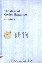 THE MUSIC OF CONLON NANCARROW PDF电子版封面 0521465346 KYLE GANN