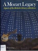 A Mozart Legacy Aspects of the British Library collections PDF电子版封面 0295962011 Alec Hyatt King