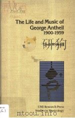 The Life and Music of George Antheil 1900-1959 PDF电子版封面 0835714624
