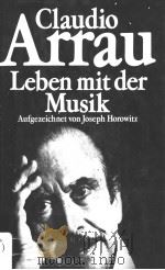 Claudio Arrau Leben mit der Musik 1984 PDF电子版封面 3502180121
