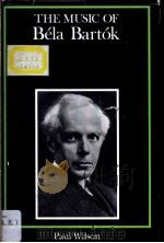 THE MUSIC OF BELA BARTOK PDF电子版封面 0300051115 PAUL WILSON