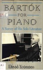 BARTOK FOR PIANO PDF电子版封面 0253310067 DAVID YEOMANS