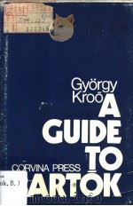 A GUIDE TO BARTOK PDF电子版封面 GYORGY KROO