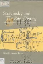 Stravinsky and The Rite of Spring THE BEGINNINGS OF A MUSICAL LANGUAGE PDF电子版封面 0193153319 Pieter C.van den Toorn