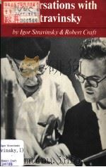 CONVERSATIONS WITH IGOR STRAVINSKY 1980 PDF电子版封面 0520040406 IGOR STRAVINSKY and ROBERT CRA
