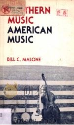 SOUTHERN MUSIC AMERICAN MUSIC PDF电子版封面 0813103002 BILL C.MALONE