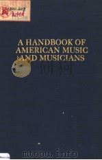A HANDBOOK OF AMERICAN MUSIC AND MUSICIANS PDF电子版封面 F.O.Jones