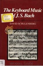 The Keyboard Music of J.S.Bach PDF电子版封面 0028732758 DAVID SCHULENBERG