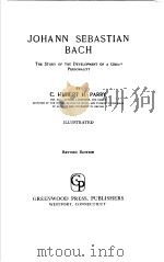 JOHANN SEBASTIAN BACH  THE STORY OF THE DEVELOPMENT OF A GREAT PERSONALITY（1970 PDF版）