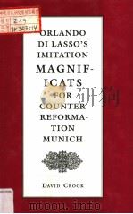 ORLANDO DI LASSO'S IMITATION MAGNIFICATS FOR COUNTER-REFORMATION MUNICH PDF电子版封面 0691036144 David Crook
