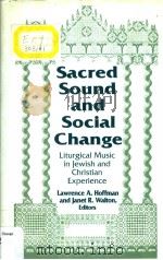 Sacred Sound and Social Change:Liturgical Music in Jewish and Christian Experience PDF电子版封面 026801745X LAWRENCE A.HOFFMAN and JANET R