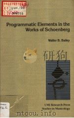 Programmatic Elements in the Works of Schoenberg PDF电子版封面 0835714802 Walter B.Bailey