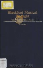 Blackfoot Musical Thought COMPAPATIVE PERSPECTIVES PDF电子版封面 0873383702 Bruno Nettl
