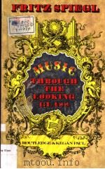 MUUIC THROUGH THE LOOKING GLASS PDF电子版封面 0710204019 FRITZ SPIEGL