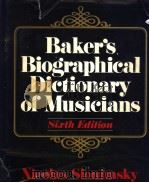 BAKER'S BIOGRAPHICAL DICTIONARY OF MUSICIANS Sixth Edition PDF电子版封面 0028702409 SIALH EDILION