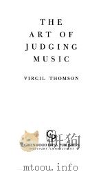 THE ART OF JUDGING MUSIC PDF电子版封面 0837106834 VIRGIL THOMSON