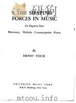 THE SHAPING FORCES IN MUSIC:An Inquiry Into Harmony·Melody·Counterpoint·Form PDF电子版封面 ERNST TOCH