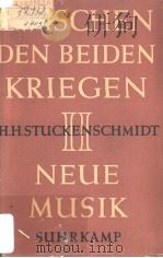 ZWISCHEN DEN BEIDEN KRIEGEN Ⅱ NEUE MUSIK PDF电子版封面 H.H.STUCKENSCHMIDT