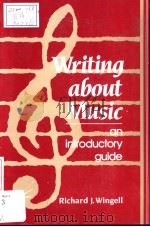 Writing about Music:An Introductory Guide PDF电子版封面 0139708561 Richard J.Wingell