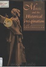 Music and the Historical Imagination PDF电子版封面 0674591283 LEO TREITLER